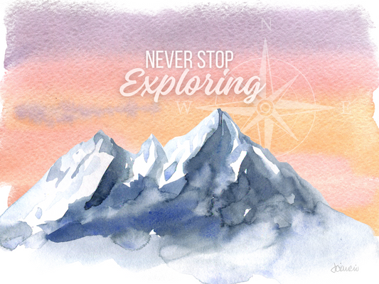 Never Stop Exploring (watercolor)